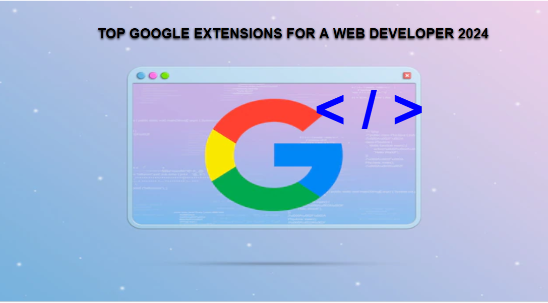 Discover the Essential Browser Extensions for Web Developers in 2024 - Elevate Your Productivity and Stay Ahead in the Rapidly Evolving Web Development Landscape